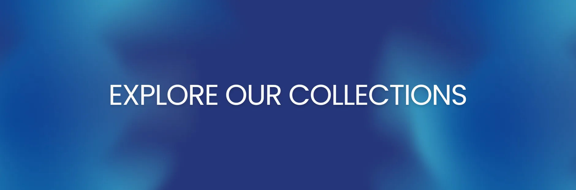 Explore our collection banner