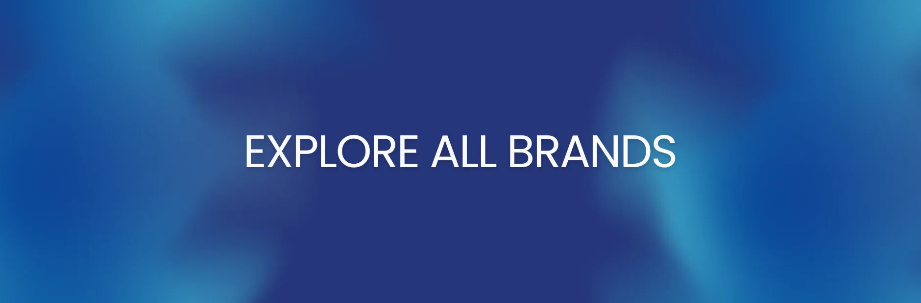 A blue banner for desktop with the text 'EXPLORE ALL BRANDS' in white centered on a soft blue gradient background.